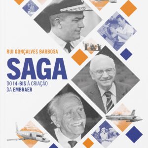 SAGA – do 14-bis à criação da Embraer